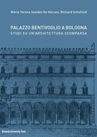 Palazzo Bentivoglio a Bologna. Studi su un'architettura scomparsa - Librerie.coop
