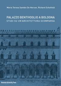 Palazzo Bentivoglio a Bologna. Studi su un'architettura scomparsa - Librerie.coop Palazzo Bentivoglio a Bologna. Studi su un'architettura scomparsa - Librerie.coop