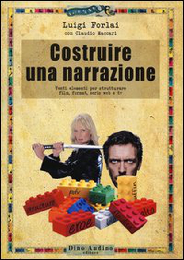 Costruire una narrazione. Venti elementi per strutturare film, format, serie web e tv - Librerie.coop Costruire una narrazione. Venti elementi per strutturare film, format, serie web e tv - Librerie.coop