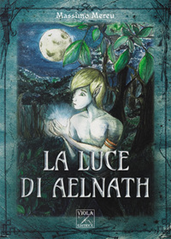 La luce di Aelnath - Librerie.coop La luce di Aelnath - Librerie.coop