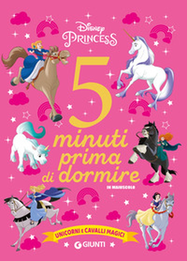 Unicorni e cavalli magici. Disney princess. 5 minuti prima di dormire. In maiuscolo - Librerie.coop Unicorni e cavalli magici. Disney princess. 5 minuti prima di dormire. In maiuscolo - Librerie.coop
