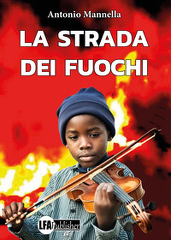 La strada dei fuochi - Librerie.coop La strada dei fuochi - Librerie.coop