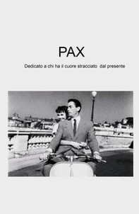 Pax. Dedicato a chi ha il cuore stracciato dal presente - Librerie.coop