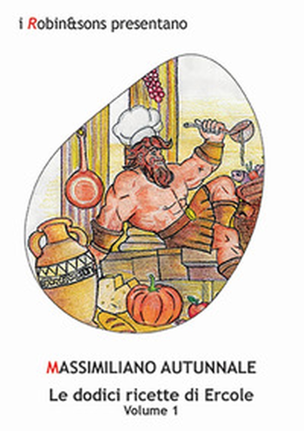 Le dodici ricette di Ercole - Vol. 1 - Librerie.coop Le dodici ricette di Ercole - Vol. 1 - Librerie.coop