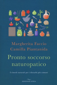 Pronto soccorso naturopatico. I rimedi naturali ai disturbi più comuni - Librerie.coop