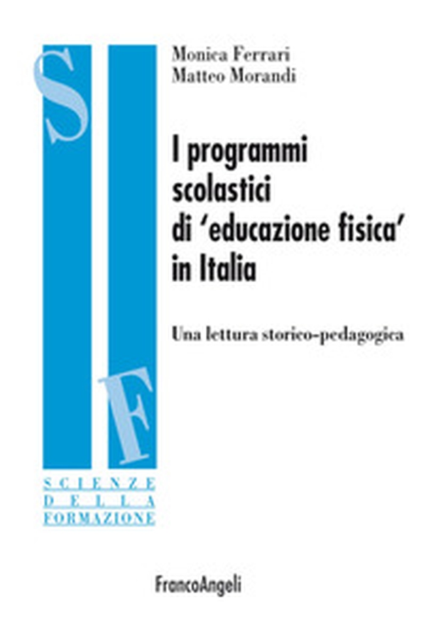 I programmi scolastici di «educazione fisica» in Italia. Una lettura storico-pedagogica - Librerie.coop I programmi scolastici di «educazione fisica» in Italia. Una lettura storico-pedagogica - Librerie.coop