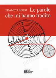 Le parole che mi hanno tradito - Librerie.coop Le parole che mi hanno tradito - Librerie.coop
