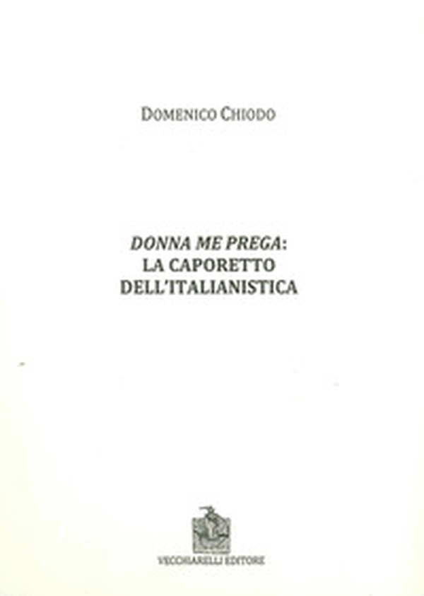 Donna me prega. La Caporetto dell'italianistica - Librerie.coop Donna me prega. La Caporetto dell'italianistica - Librerie.coop