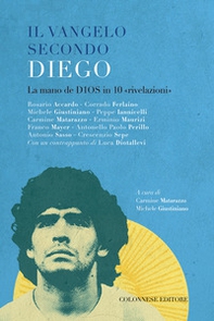 Il vangelo secondo Diego. La mano de D10S in 10 «rivelazioni» - Librerie.coop