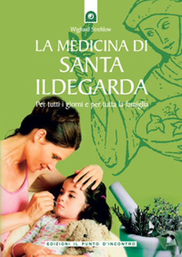 La medicina di santa Ildegarda. Per tutti i giorni e per tutta la famiglia. Con ricette originali - Librerie.coop La medicina di santa Ildegarda. Per tutti i giorni e per tutta la famiglia. Con ricette originali - Librerie.coop