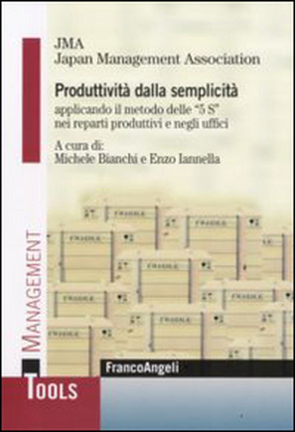Produttività dalla semplicità applicando il metodo delle «5 S» nei reparti produttivi e negli uffici - Librerie.coop Produttività dalla semplicità applicando il metodo delle «5 S» nei reparti produttivi e negli uffici - Librerie.coop