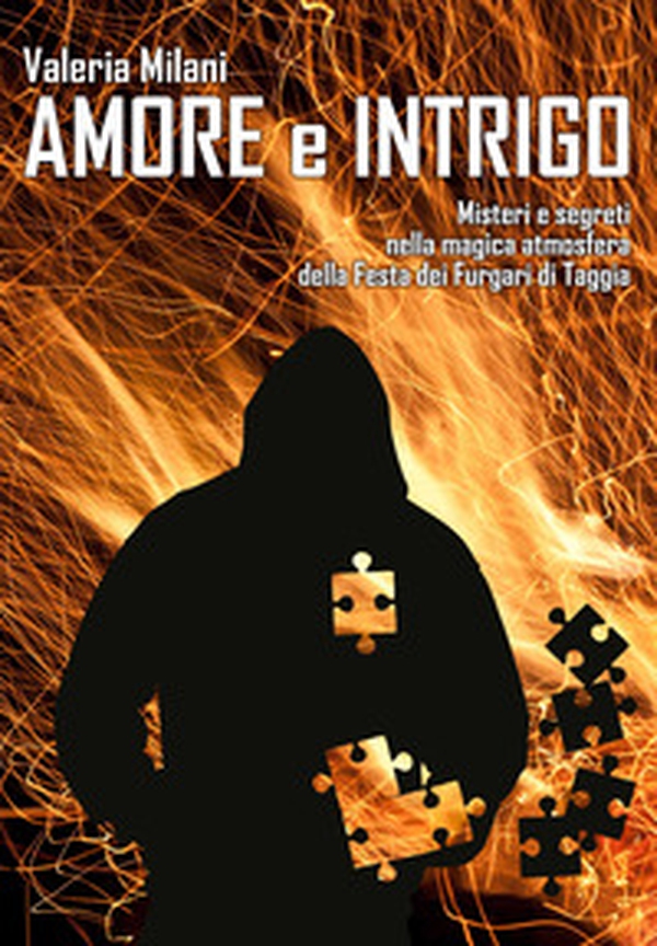 Amore e intrigo. Misteri e segreti nella magica atmosfera della Festa dei Furgari di Taggia - Librerie.coop Amore e intrigo. Misteri e segreti nella magica atmosfera della Festa dei Furgari di Taggia - Librerie.coop