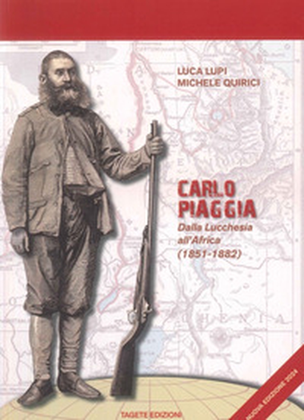 Carlo Piaggia. Dalla Lucchesia all'Africa (1851-1882) - Librerie.coop