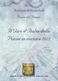 Antologia delle più belle poesie del Premio Il giro d'Italia delle poesie in cornice 2022 - Librerie.coop