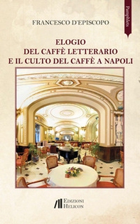 Elogio del caffè letterario e il culto del caffè a Napoli - Librerie.coop
