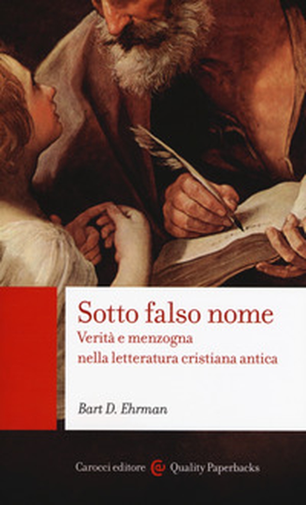 Sotto falso nome. Verità e menzogna nella letteratura cristiana antica - Librerie.coop Sotto falso nome. Verità e menzogna nella letteratura cristiana antica - Librerie.coop