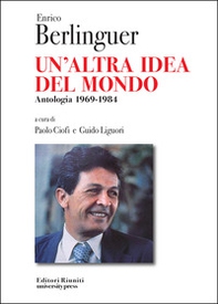 Enrico Berlinguer. Un'altra idea del mondo. Antologia (1969-1984) - Librerie.coop
