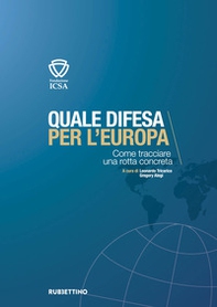Quale difesa per l'Europa. Come tracciare una rotta concreta - Librerie.coop