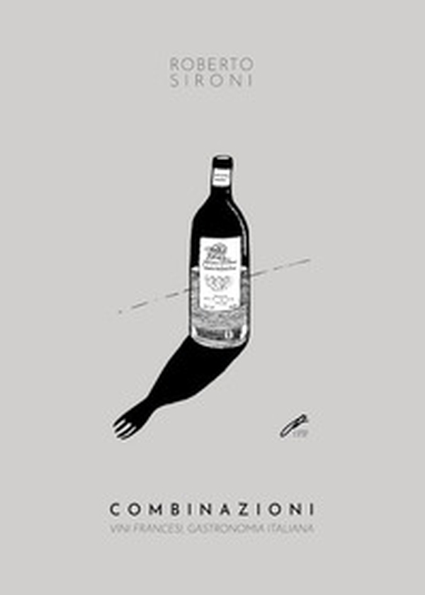 Combinazioni. Vini francesi, gastronomia italiana - Librerie.coop Combinazioni. Vini francesi, gastronomia italiana - Librerie.coop