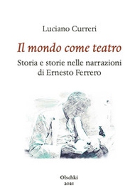 Il mondo come teatro. Storia e storie nelle narrazioni di Ernesto Ferrero - Librerie.coop Il mondo come teatro. Storia e storie nelle narrazioni di Ernesto Ferrero - Librerie.coop
