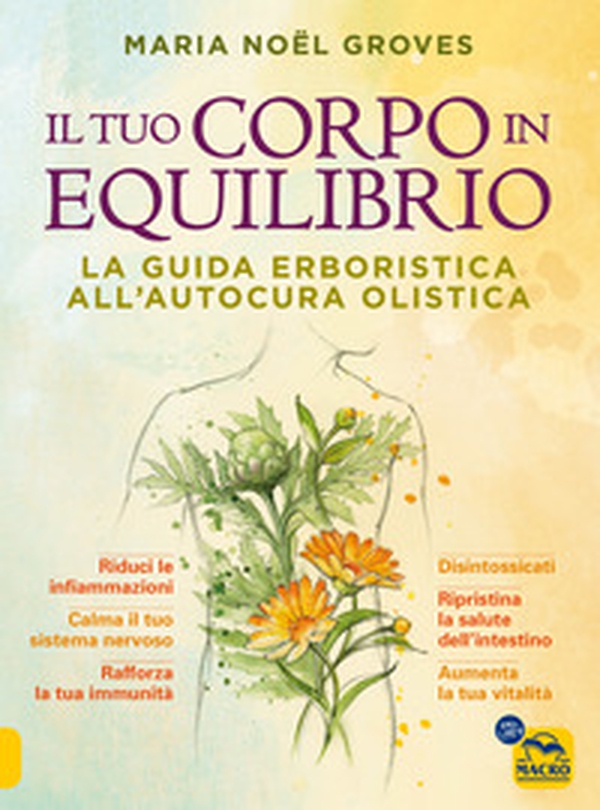 Il tuo corpo in equilibrio. La guida erboristica all'autocura olistica - Librerie.coop Il tuo corpo in equilibrio. La guida erboristica all'autocura olistica - Librerie.coop