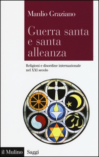 Guerra santa e santa alleanza. Religioni e disordine internazionale nel XXI secolo - Librerie.coop
