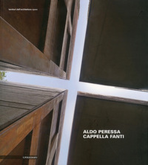 Aldo Peressa. Cappella Fanti - Librerie.coop Aldo Peressa. Cappella Fanti - Librerie.coop