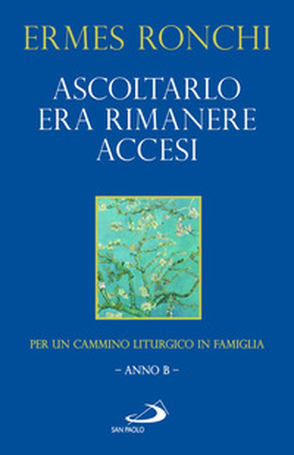Ascoltarlo era rimanere accesi. Per un cammino liturgico in famiglia (Anno B) - Librerie.coop Ascoltarlo era rimanere accesi. Per un cammino liturgico in famiglia (Anno B) - Librerie.coop