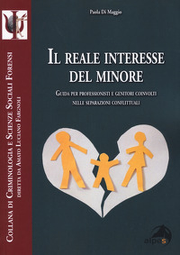 Il reale interesse del minore. Guida per professionisti e genitori coinvolti nelle separazioni conflittuali - Librerie.coop Il reale interesse del minore. Guida per professionisti e genitori coinvolti nelle separazioni conflittuali - Librerie.coop