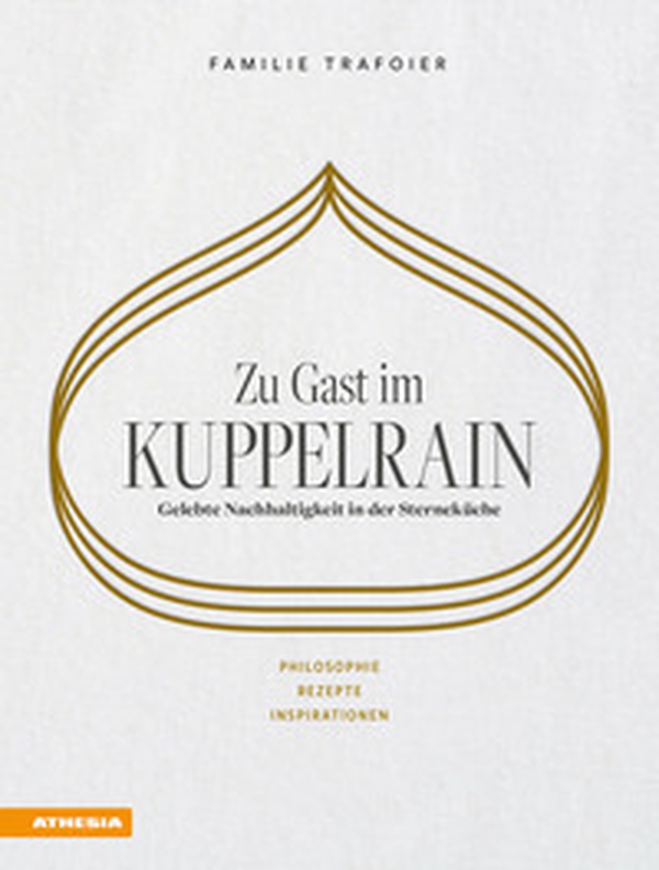 Zu Gast im Kuppelrain: Gelebte Nachhaltigkeit in der Sterneküche. Philosophie, Rezepte, Inspirationen - Librerie.coop Zu Gast im Kuppelrain: Gelebte Nachhaltigkeit in der Sterneküche. Philosophie, Rezepte, Inspirationen - Librerie.coop