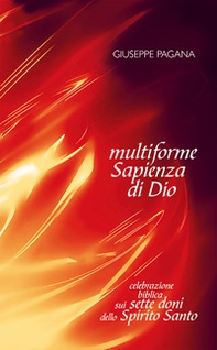 Multiforme Sapienza di Dio. Celebrazione biblica sui sette doni dello Spirito Santo - Librerie.coop