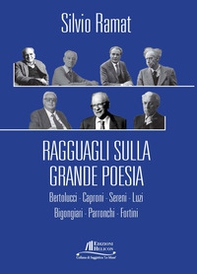 Ragguagli sulla grande poesia. Bertolucci. Caproni. Sereni. Luzi. Bigongiari. Parronchi. Fortini - Librerie.coop
