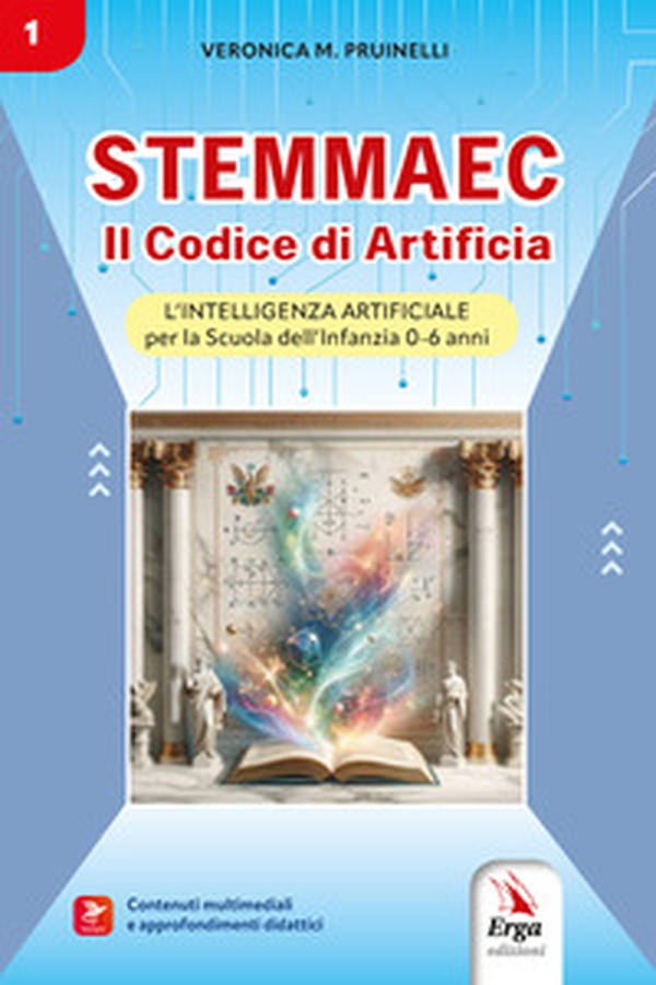 Stemmaec. Il Codice di Artificia. L'intelligenza artificiale per la Scuola dell'infanzia 0-6 anni - Librerie.coop