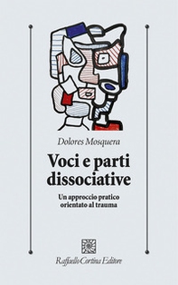 Voci e parti dissociative. Un approccio pratico orientato al trauma - Librerie.coop