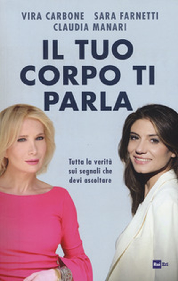 Il tuo corpo ti parla. Tutta la verità sui segnali che devi ascoltare - Librerie.coop Il tuo corpo ti parla. Tutta la verità sui segnali che devi ascoltare - Librerie.coop
