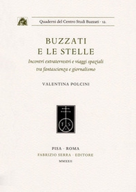Buzzati e le stelle. Incontri extraterrestri e viaggi spaziali tra fantascienza e giornalismo - Librerie.coop