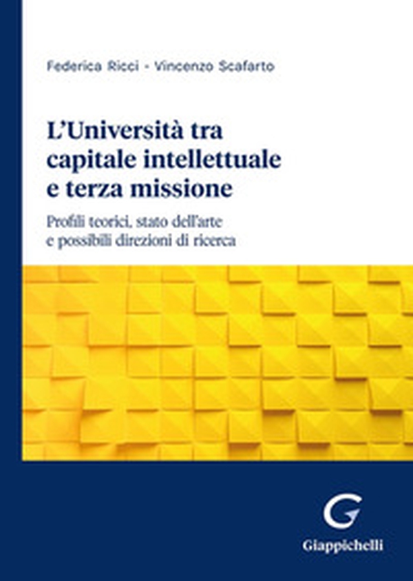 L'università tra capitale intellettuale e terza missione. Profili teorici, stato dell'arte e possibili direzioni di ricerca - Librerie.coop L'università tra capitale intellettuale e terza missione. Profili teorici, stato dell'arte e possibili direzioni di ricerca - Librerie.coop