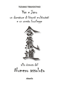 Yan e Jano un domatore di bisonti multi rotati e un onesto fuorilegge alla ricerca del numero assoluto - Librerie.coop
