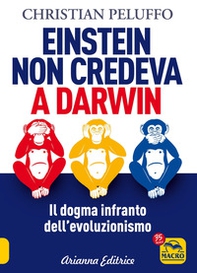 Einstein non credeva a Darwin. Il dogma infranto dell'evoluzionismo - Librerie.coop