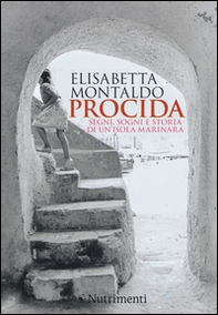 Procida. Segni, sogni e storia di un'isola marinara - Librerie.coop