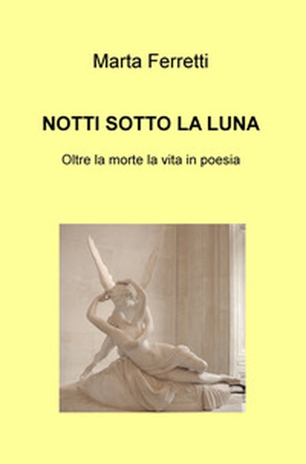 Notti sotto la luna. Oltre la morte la vita in poesia - Librerie.coop Notti sotto la luna. Oltre la morte la vita in poesia - Librerie.coop
