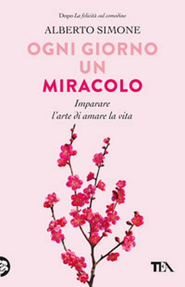 Ogni giorno un miracolo. Imparare l'arte di amare la vita - Librerie.coop Ogni giorno un miracolo. Imparare l'arte di amare la vita - Librerie.coop