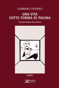 Una vita sotto forma di pagina. Una primavera di scrittura - Librerie.coop