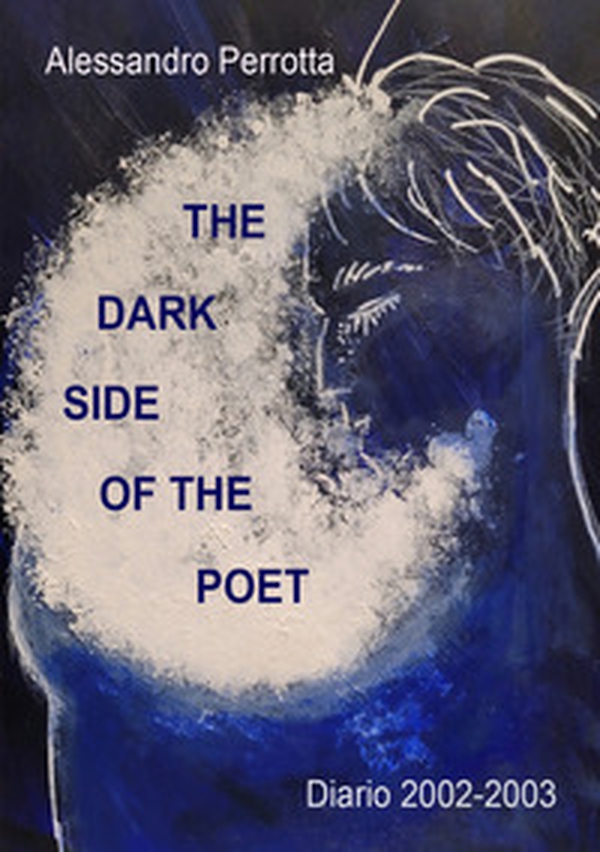 The dark side of the poet. Diario 2002-2003 - Librerie.coop The dark side of the poet. Diario 2002-2003 - Librerie.coop