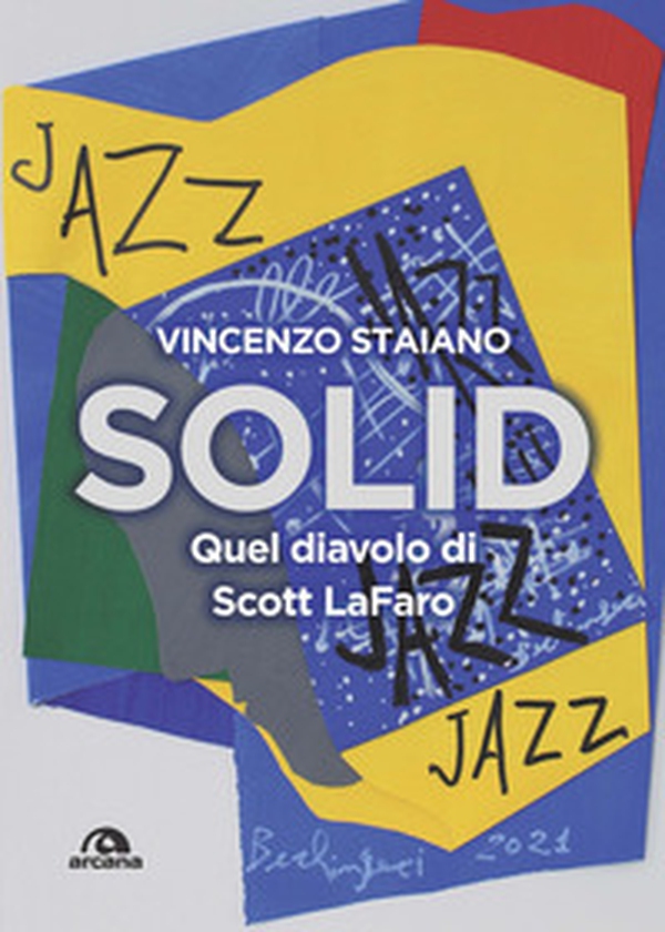 Solid. Quel diavolo di Scott LaFaro - Librerie.coop Solid. Quel diavolo di Scott LaFaro - Librerie.coop