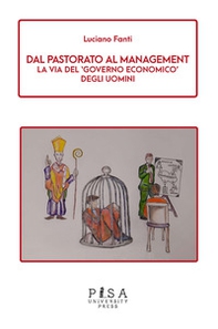 Dal pastorato al management. La via del «governo economico» degli uomini - Librerie.coop