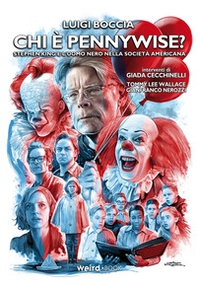 Chi è Pennywise? Stephen King e l'uomo nero nella società americana - Librerie.coop