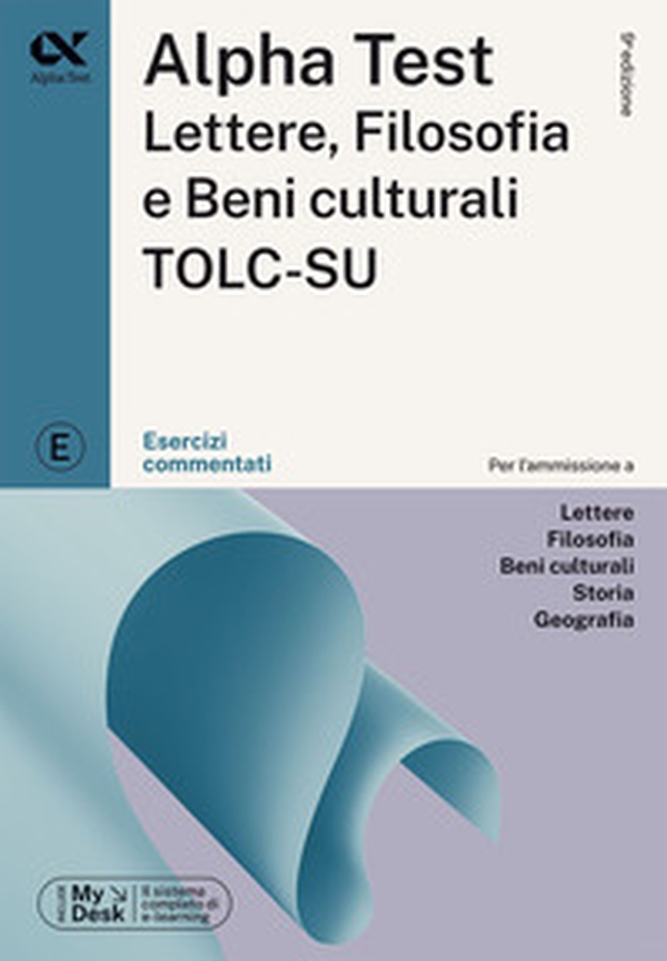 Alpha Test Lettere, Filosofia e Beni Culturali TOLC-SU. Esercizi commentati. Ediz. MyDesk - Librerie.coop Alpha Test Lettere, Filosofia e Beni Culturali TOLC-SU. Esercizi commentati. Ediz. MyDesk - Librerie.coop