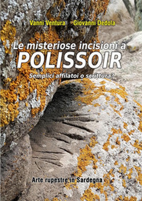 Le misteriose incisioni a Polissoir: semplici affilatoi o scrittura? Arte rupestre in Sardegna - Librerie.coop Le misteriose incisioni a Polissoir: semplici affilatoi o scrittura? Arte rupestre in Sardegna - Librerie.coop