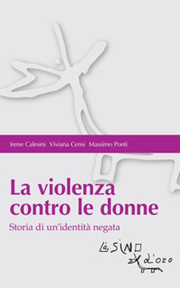 La violenza contro le donne. Storia di un'identità negata - Librerie.coop La violenza contro le donne. Storia di un'identità negata - Librerie.coop